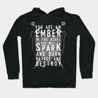 "You Are An Ember in the Ashes." Hoodie